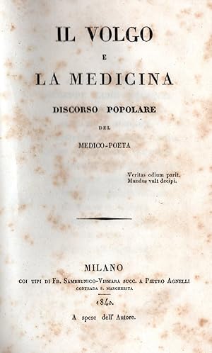 Seller image for Il volgo e la medicina. Discorso popolare del medico-poeta UNITO A 1. Appendice all'opuscolo Il volgo e la medicina. Altro discorso popolare del Dottore Giovanni Rajberti E 2. La prefazione delle mie opere future. Scherzo in prosa del Medico - Poeta for sale by Gilibert Libreria Antiquaria (ILAB)