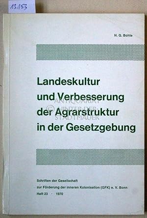 Seller image for Landeskultur und Verbesserung der Agrarstruktur in der Gesetzgebung der Bundesrepublik Deutschland und ihrer Lnder. [= Schriften der Gesellschaft zur Frderung der Inneren Kolonisation, GFK, e.V., Bonn, H. 23] for sale by Antiquariat hinter der Stadtmauer