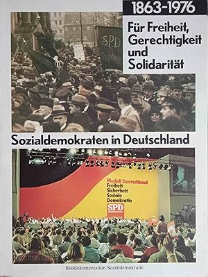 Seller image for Fr Freiheit, Gerechtigkeit und Solidaritt : Sozialdemokraten in Deutschland ; 1863 - 1976. Hrsg.: Vorstand d. SPD, Abt. ffentlichkeitsarbeit for sale by Logo Books Buch-Antiquariat