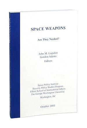 Space Weapons: Are They Needed