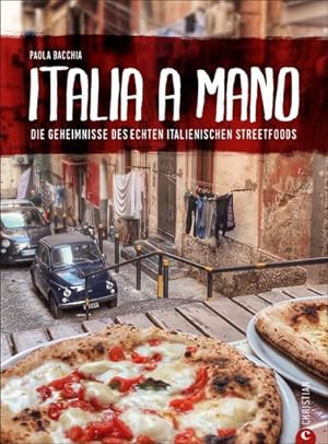 Italia a Mano : Die Geheimnisse des echten italienischen Streetfoods