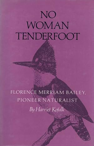 Seller image for No Woman Tenderfoot: Florence Merriam Bailey, Pioneer Naturalist for sale by Ken Sanders Rare Books, ABAA