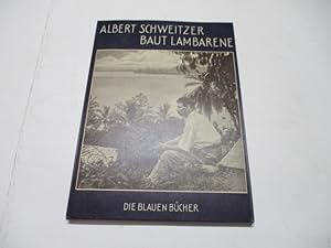 Seller image for Albert Schweitzer baut Lamrarene. for sale by Ottmar Mller