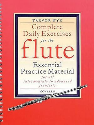 Immagine del venditore per Complete Daily Exercises for the Flute: Essential Practice Material for All Intermediate to Advanced Flautists venduto da moluna