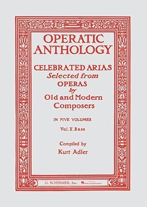 Operatic Anthology, Volume V: Celebrated Arias Selected from Operas by Old and Modern Composers