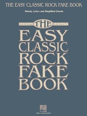 Bild des Verkufers fr The Easy Classic Rock Fake Book: Melody, Lyrics and Simplified Chords: Over 100 Songs in the Key of \ C\ zum Verkauf von moluna