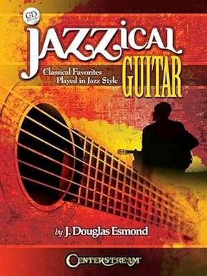 Bild des Verkufers fr Jazzical Guitar: Classical Favorites Played in Jazz Style zum Verkauf von moluna