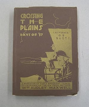 Seller image for Crossing the Plains Days of '57; A Narrative of Early Emigrant Travel to California by the Ox-Team Method for sale by Midway Book Store (ABAA)
