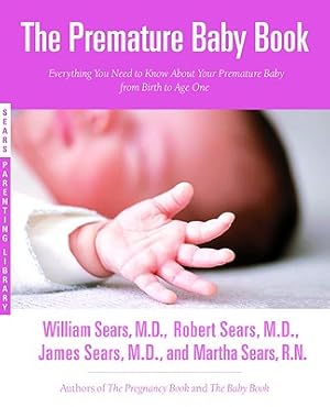 Seller image for The Premature Baby Book: Everything You Need to Know about Your Premature Baby from Birth to Age One (Paperback or Softback) for sale by BargainBookStores