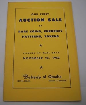 Bebee's of Omaha: Our First Auction Sale of Rare Coins, Currency, Patterns, Tokens, November 24, ...