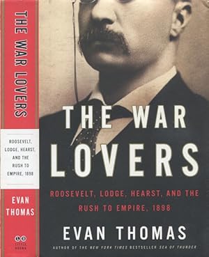 Seller image for The War Lovers; Roosevelt, Lodge, Hearst, And The Rush To Empire for sale by Austin's Antiquarian Books