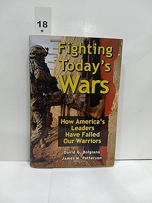 Seller image for Fighting Today's Wars: How America's Leaders Have Failed Our Warriors (SIGNED) for sale by Fleur Fine Books