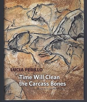 Bild des Verkufers fr Time Will Clean the Carcass Bones: Selected and New Poems zum Verkauf von Turn-The-Page Books