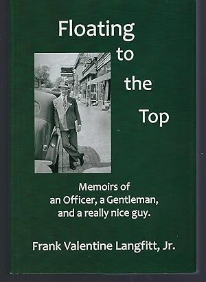Seller image for Floating to the Top; Memoirs of an Officer, a Gentleman, and a really nice Guy for sale by Turn-The-Page Books