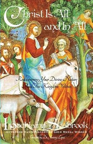 Bild des Verkufers fr Christ Is All and In All: Rediscovering Your Divine Nature and the Kingdom Within zum Verkauf von GreatBookPrices