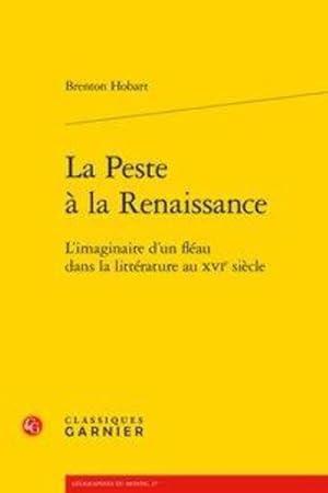 la peste à la Renaissance ; l'imaginaire d'un fléau dans la littérature au XVIe siècle