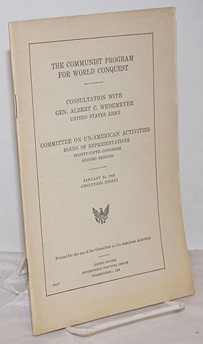 The communist program for world conquest. Consultation with Gen. Albert C. Wedemeyer, United Stat...