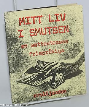 Imagen del vendedor de Mitt liv i smutsen: en wettextrasas frisprkiga avsljanden a la venta por Bolerium Books Inc.
