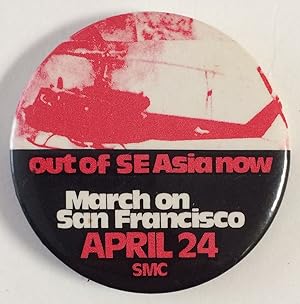 Seller image for Out of SE Asia now / March on San Francisco / April 24 [pinback button] for sale by Bolerium Books Inc.