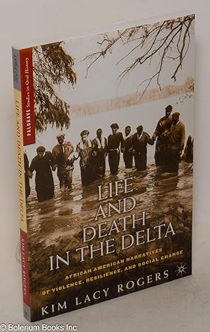 Seller image for Life and Death in the Delta. African American Narratives of Violence, Resilience, and Social Change for sale by Bolerium Books Inc.