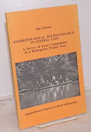 Anthropological Reconnaissance in Central Laos: A Survey of Local Communities in a Hydropower Pro...