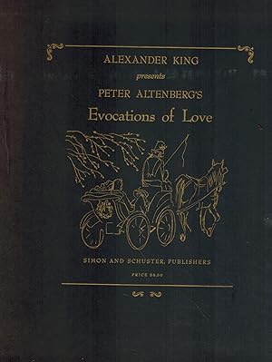 Image du vendeur pour ALEXANDER KING PRESENTS PETER ALTENBERG'S EVOCATIONS OF LOVE mis en vente par Books on the Boulevard