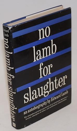 Seller image for No Lamb for slaughter: an autobiography for sale by Bolerium Books Inc.