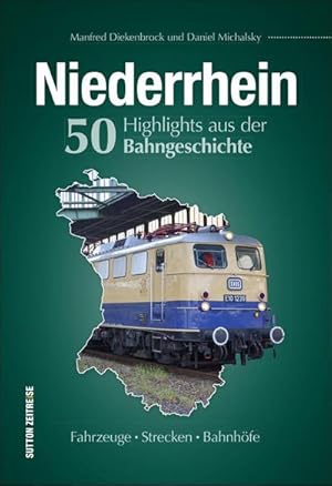 Image du vendeur pour Niederrhein. 50 Highlights aus der Bahngeschichte mis en vente par BuchWeltWeit Ludwig Meier e.K.