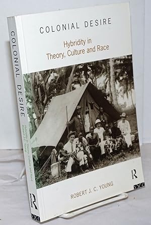 Colonial desire; hybridity in theory, culture and race