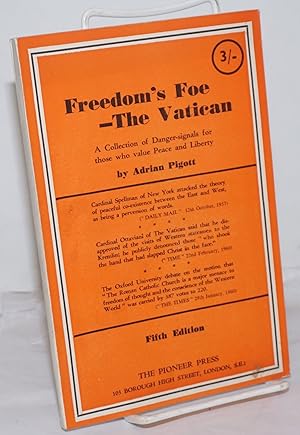 Freedom's Foe - The Vatican: A Collection of Danger-signals for those who value Peace and Liberty...