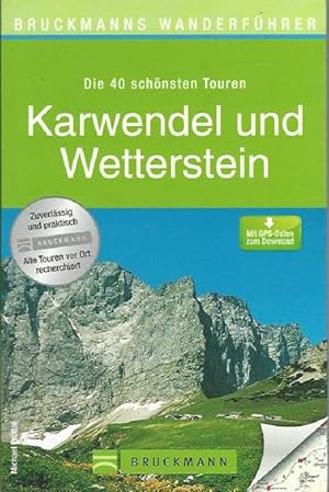 Die 40 schönsten Touren Karwendel und Wetterstein. Mit GPS-Daten zum Download. Bruckmanns Wanderf...