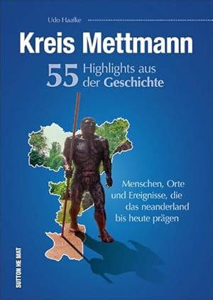 Image du vendeur pour Kreis Mettmann. 55 Highlights aus der Geschichte mis en vente par BuchWeltWeit Ludwig Meier e.K.
