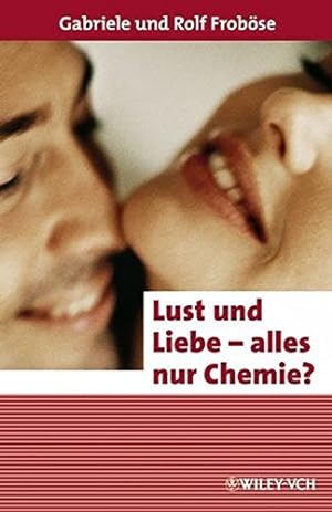Bild des Verkufers fr Lust und Liebe - alles nur Chemie? zum Verkauf von Gabis Bcherlager
