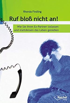 Seller image for Ruf blo nicht an!: Wie Sie Ihren Ex-Partner loslassen und stattdessen das Leben genieen for sale by Gabis Bcherlager