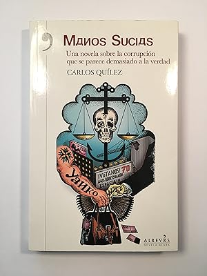Seller image for Manos sucias. Una novela sobre la corrupcin que se parece demasiado a la verdad for sale by SELECTA BOOKS