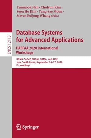 Imagen del vendedor de Database Systems for Advanced Applications. Dasfaa 2020 International Workshops : Bdms, Secop, Bdqm, Gdma, and Aide, Jeju, South Korea, September 24?27, 2020, Proceedings a la venta por GreatBookPrices