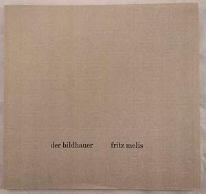 Seller image for Der Bildhauer Fritz Melis. for sale by KULTur-Antiquariat