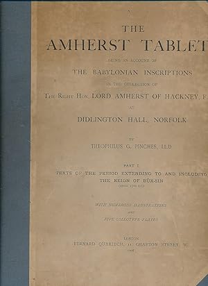 Seller image for The Amherst Tablets Being an Account of the Babylonian Inscriptions in the Collection of The Right Hon. Lord Amherst of Hackney, F.S.A. At Didlington Hall, Norfolk for sale by Barter Books Ltd