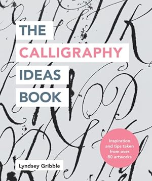 Image du vendeur pour Calligraphy Ideas Book : Inspiration and Tips Taken From Over 80 Artworks mis en vente par GreatBookPrices