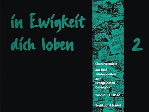 Bild des Verkufers fr In Ewigkeit Dich Loben, Choralvorspiele zum Evangelischen Gesangbuch, Orgel. Bd.2 zum Verkauf von moluna