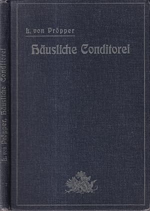 Imagen del vendedor de Husliche Konditorei. 325 erprobte Rezepte zur Herstellung von Torten, Kuchen und Cakes, nebst Anweisung zum Vorbereitung fr dieselbe. Neu bearbeite von M. Breithaupt, Tornow. a la venta por Antiquariat Reinhold Pabel