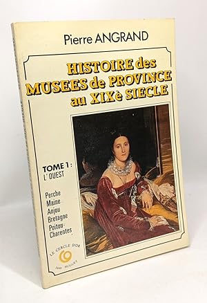 Image du vendeur pour Histoire des muses de province au xixe sicle: Perche Maine Anjou Bretagne Poitou et Charentes - tome 1L'Ouest mis en vente par crealivres