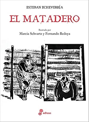 EL MATADERO Ilustrado por Marcia Schvartz y Fernando Bedoya