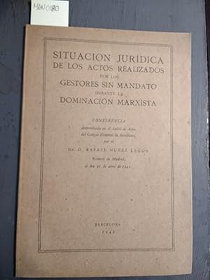 Imagen del vendedor de SITUACION JURIDICA DE LOS ACTOS REALIZADOS POR LOS GESTORES SIN MANDATO DURANTE LA DOMINACION MARXISTA. a la venta por LIBRERIA CLIO