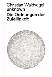 Seller image for Unknown. Die Ordnungen der Zuflligkeit. for sale by Antiquariat Bernd Preler