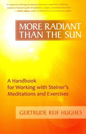 Seller image for More Radiant Than the Sun : A Handbook for Working With Steiner's Meditations and Exercises for sale by GreatBookPrices
