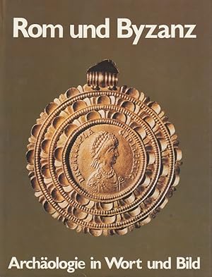 Imagen del vendedor de Rom und Byzanz - Archologie in Wort und Bild [Aus dem Engl. bertr. von Harry Zeise] a la venta por Versandantiquariat Nussbaum