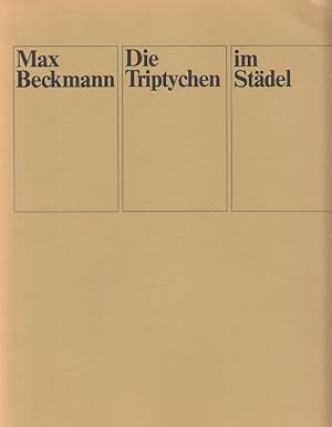 Image du vendeur pour Max Beckmann - Die Triptychen im Stdel. Stdtische Galerie im Stdelschen Kunstinstitut Frankfurt am Main 16. April bis 21. Juni 1981. mis en vente par Versandantiquariat Nussbaum