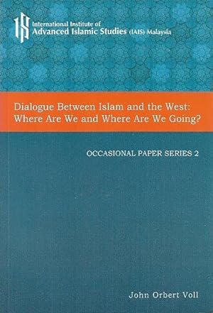 Dialogue Between Islam and the West: Where Are We and Where Are We Going?