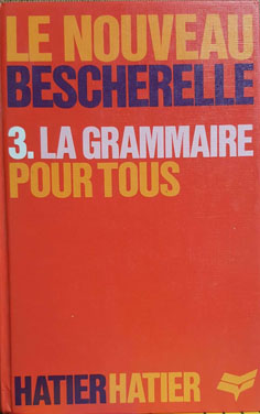 Le Nouveau Bescherelle 3: La grammaire pour Tous